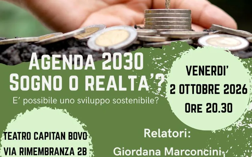  locandina di un evento pubblico di approfondimento intitolato "AGENDA 2030 SOGNO O REALTA'?", con il sottotitolo "E' po